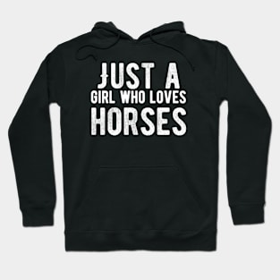 Just a girl who loves horses Hoodie